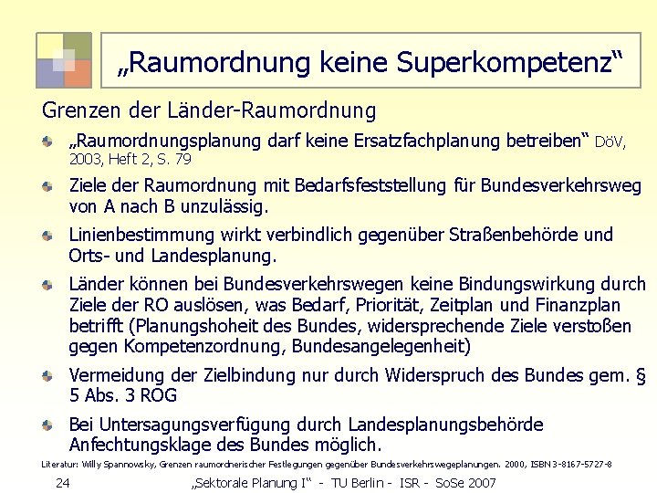„Raumordnung keine Superkompetenz“ Grenzen der Länder-Raumordnung „Raumordnungsplanung darf keine Ersatzfachplanung betreiben“ DöV, 2003, Heft