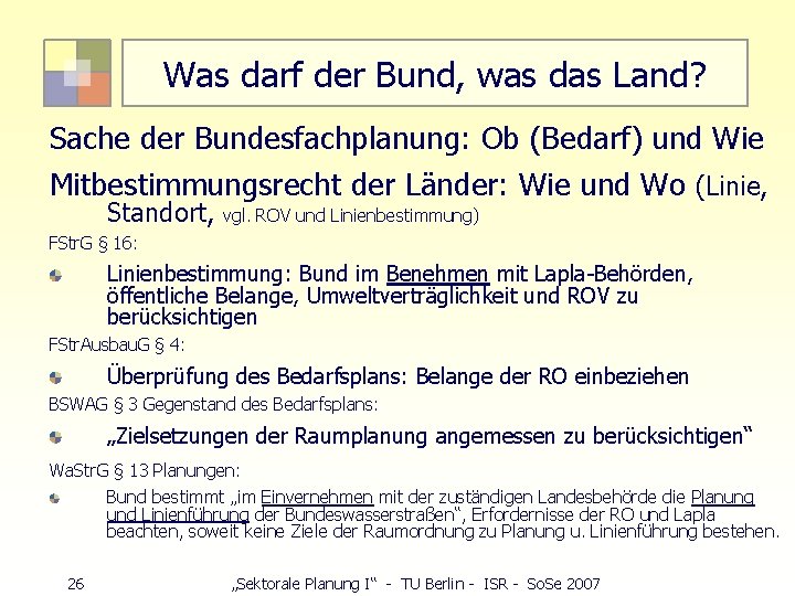 Was darf der Bund, was das Land? Sache der Bundesfachplanung: Ob (Bedarf) und Wie