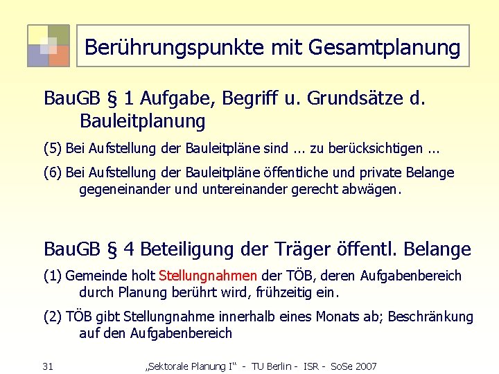 Berührungspunkte mit Gesamtplanung Bau. GB § 1 Aufgabe, Begriff u. Grundsätze d. Bauleitplanung (5)