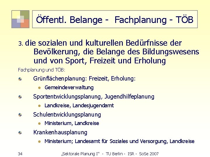 Öffentl. Belange - Fachplanung - TÖB 3. die sozialen und kulturellen Bedürfnisse der Bevölkerung,