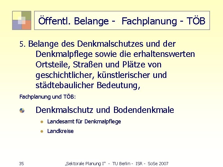 Öffentl. Belange - Fachplanung - TÖB 5. Belange des Denkmalschutzes und der Denkmalpflege sowie