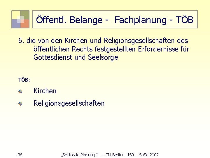 Öffentl. Belange - Fachplanung - TÖB 6. die von den Kirchen und Religionsgesellschaften des