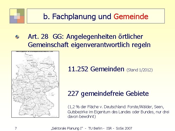 b. Fachplanung und Gemeinde Art. 28 GG: Angelegenheiten örtlicher Gemeinschaft eigenverantwortlich regeln 11. 252
