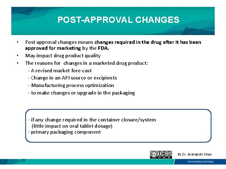 POST-APPROVAL CHANGES • • • Post approval changes means changes required in the drug