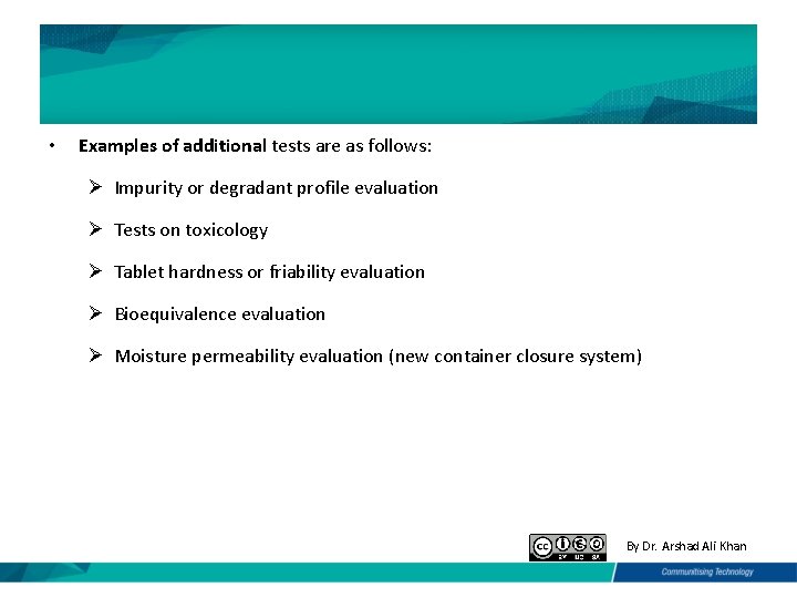  • Examples of additional tests are as follows: Ø Impurity or degradant profile