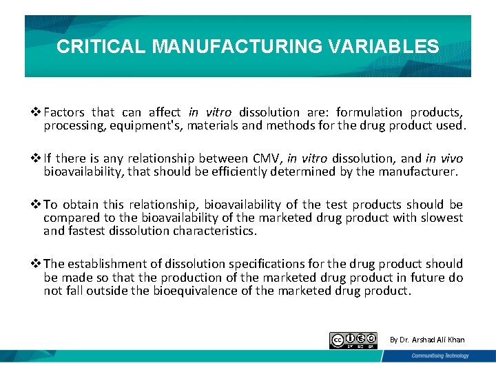 CRITICAL MANUFACTURING VARIABLES v Factors that can affect in vitro dissolution are: formulation products,