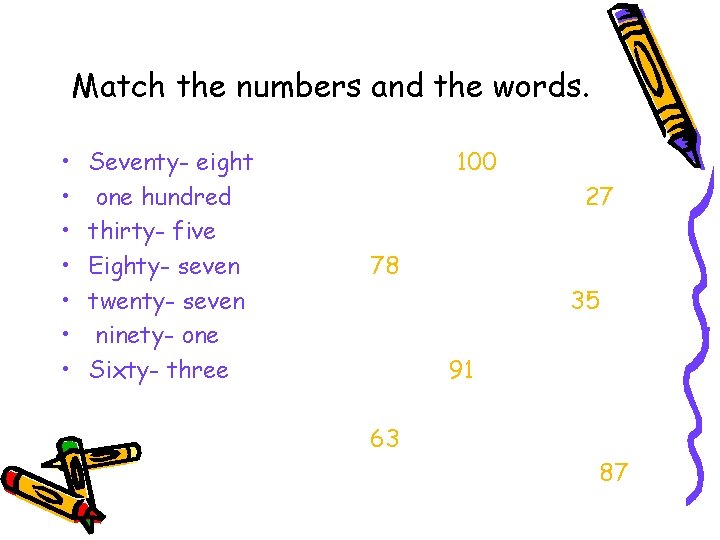 Match the numbers and the words. • • Seventy- eight one hundred thirty- five