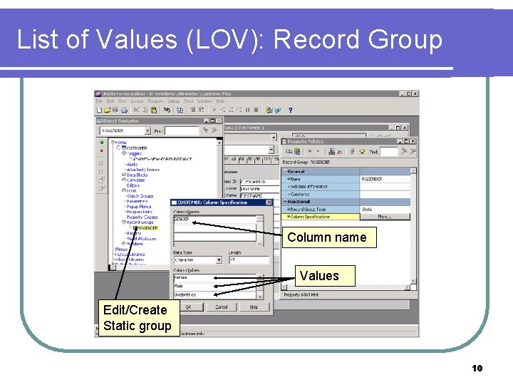 List of Values (LOV): Record Group Column name Values Edit/Create Static group 10 