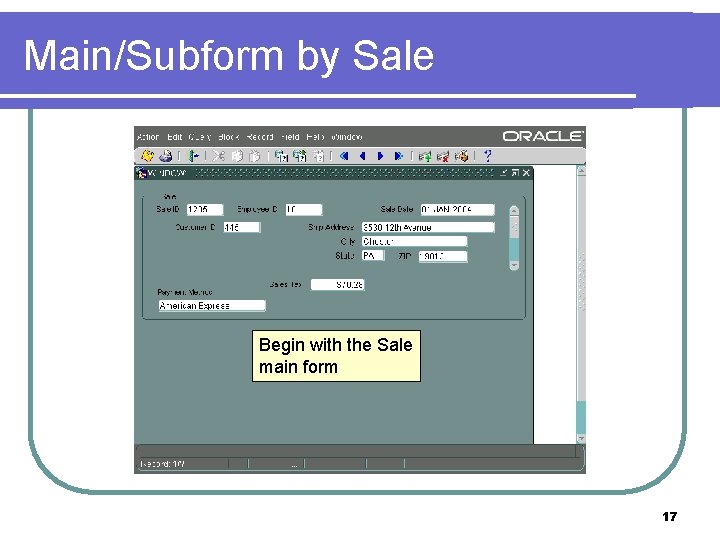 Main/Subform by Sale Begin with the Sale main form 17 