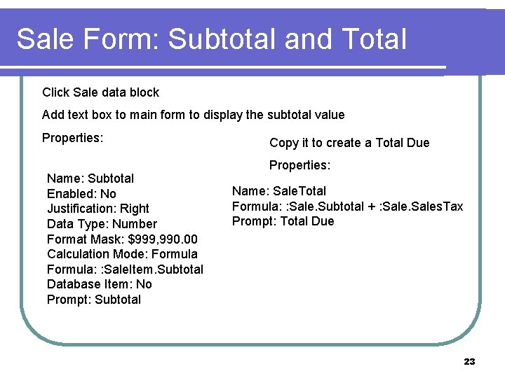 Sale Form: Subtotal and Total Click Sale data block Add text box to main