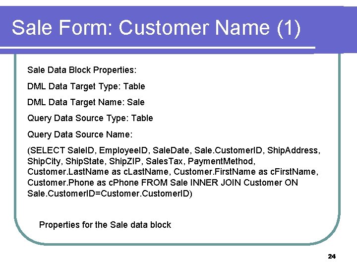 Sale Form: Customer Name (1) Sale Data Block Properties: DML Data Target Type: Table