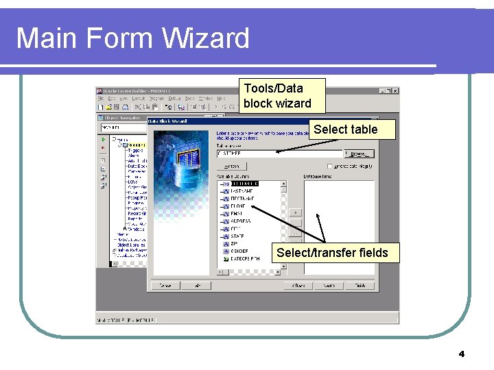 Main Form Wizard Tools/Data block wizard Select table Select/transfer fields 4 