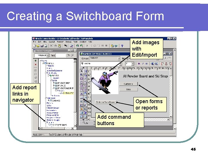 Creating a Switchboard Form Add images with Edit/Import Add report links in navigator Open