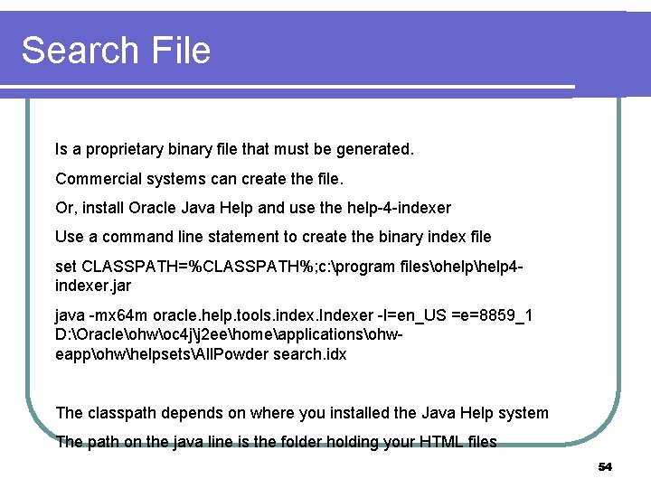 Search File Is a proprietary binary file that must be generated. Commercial systems can
