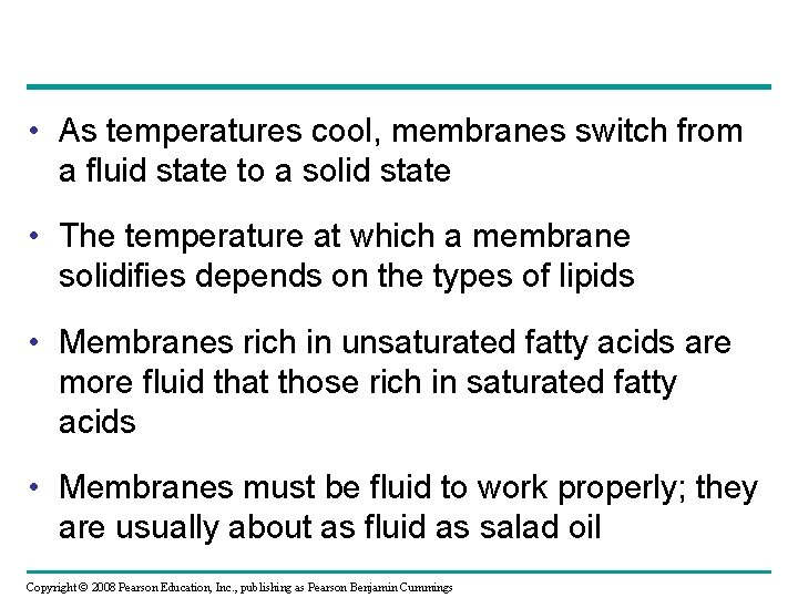 • As temperatures cool, membranes switch from a fluid state to a solid  • As temperatures cool, membranes switch from a fluid state to a solid
