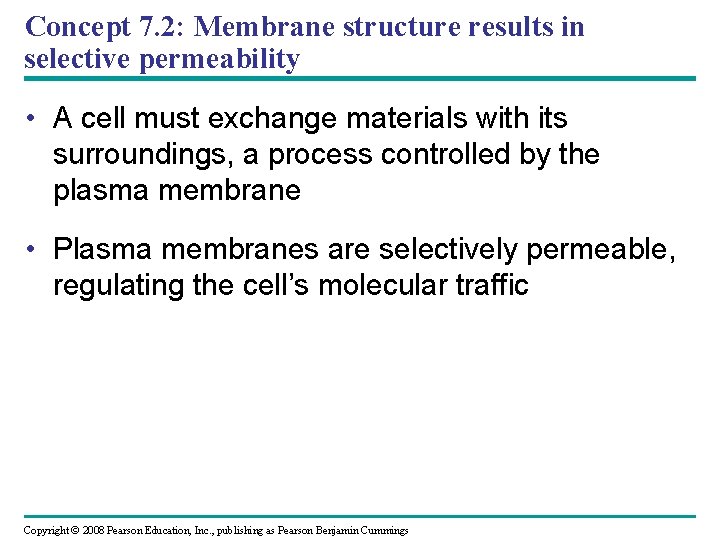 Concept 7. 2: Membrane structure results in selective permeability • A cell must exchange Concept 7. 2: Membrane structure results in selective permeability • A cell must exchange