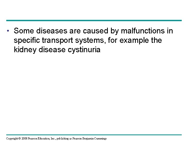 • Some diseases are caused by malfunctions in specific transport systems, for example  • Some diseases are caused by malfunctions in specific transport systems, for example