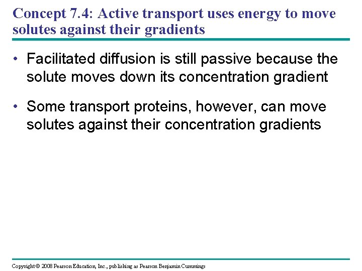 Concept 7. 4: Active transport uses energy to move solutes against their gradients • Concept 7. 4: Active transport uses energy to move solutes against their gradients •