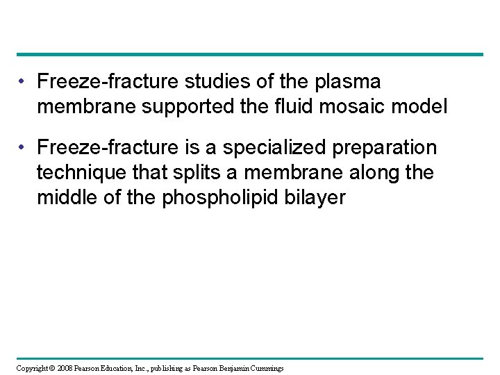 • Freeze-fracture studies of the plasma membrane supported the fluid mosaic model •  • Freeze-fracture studies of the plasma membrane supported the fluid mosaic model •