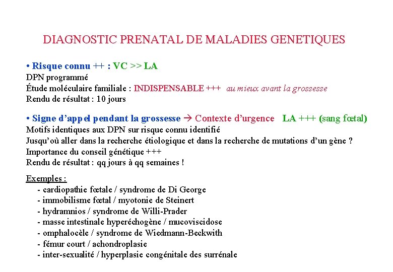 DIAGNOSTIC PRENATAL DE MALADIES GENETIQUES • Risque connu ++ : VC >> LA DPN