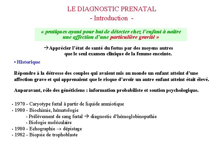 LE DIAGNOSTIC PRENATAL - Introduction « pratiques ayant pour but de détecter chez l’enfant