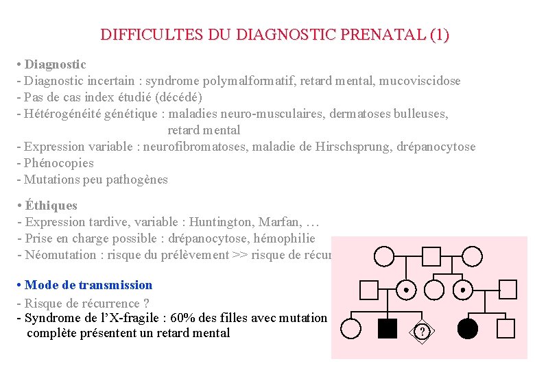 DIFFICULTES DU DIAGNOSTIC PRENATAL (1) • Diagnostic - Diagnostic incertain : syndrome polymalformatif, retard