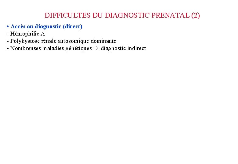 DIFFICULTES DU DIAGNOSTIC PRENATAL (2) • Accès au diagnostic (direct) - Hémophilie A -