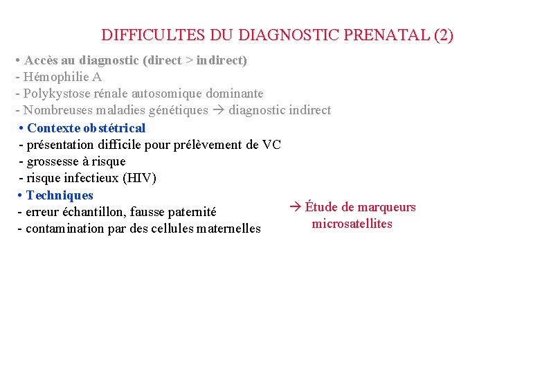 DIFFICULTES DU DIAGNOSTIC PRENATAL (2) • Accès au diagnostic (direct > indirect) - Hémophilie