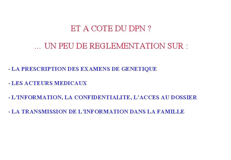 ET A COTE DU DPN ? … UN PEU DE REGLEMENTATION SUR : -