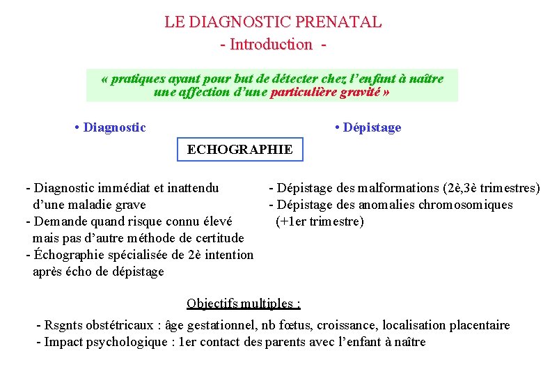 LE DIAGNOSTIC PRENATAL - Introduction « pratiques ayant pour but de détecter chez l’enfant