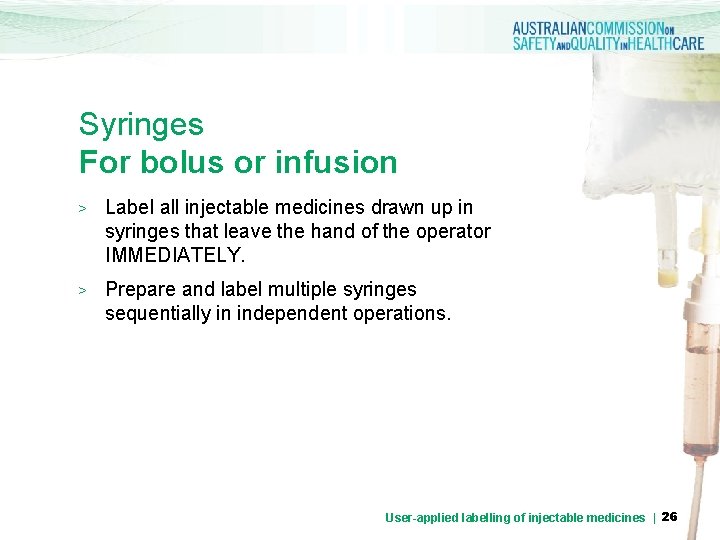 Syringes For bolus or infusion > Label all injectable medicines drawn up in syringes
