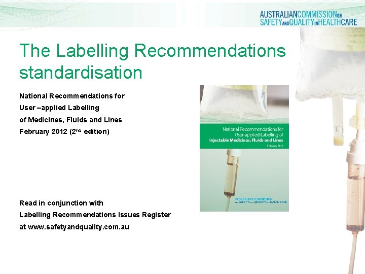 The Labelling Recommendations standardisation National Recommendations for User –applied Labelling of Medicines, Fluids and The Labelling Recommendations standardisation National Recommendations for User –applied Labelling of Medicines, Fluids and