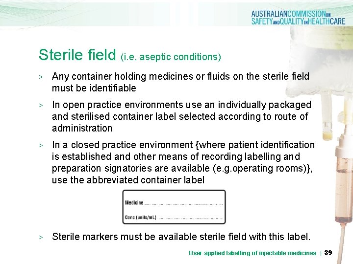 Sterile field (i. e. aseptic conditions) > Any container holding medicines or fluids on