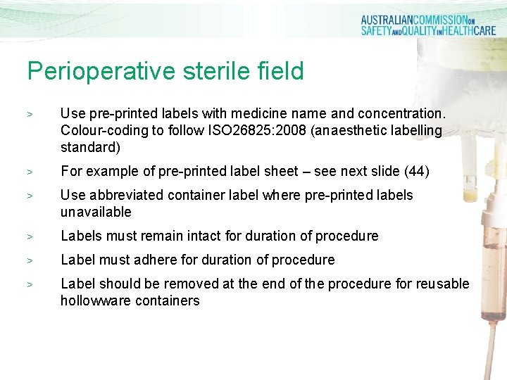 Perioperative sterile field > Use pre-printed labels with medicine name and concentration. Colour-coding to