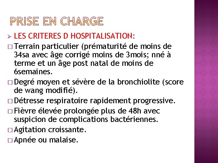 LES CRITERES D HOSPITALISATION: � Terrain particulier (prématurité de moins de 34 sa avec