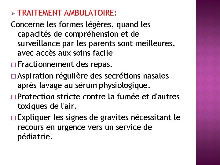 TRAITEMENT AMBULATOIRE: Concerne les formes légères, quand les capacités de compréhension et de surveillance