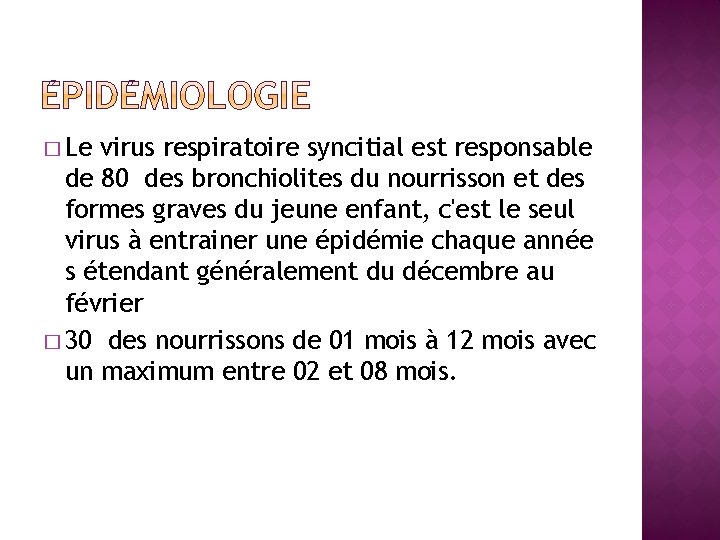 � Le virus respiratoire syncitial est responsable de 80 des bronchiolites du nourrisson et