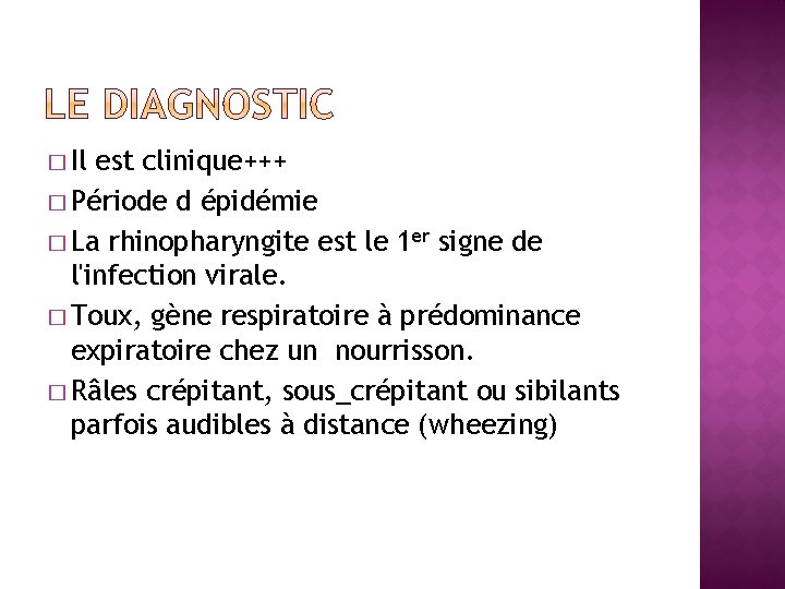 � Il est clinique+++ � Période d épidémie � La rhinopharyngite est le 1