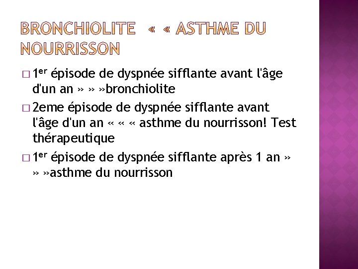 � 1 er épisode de dyspnée sifflante avant l'âge d'un an » » »