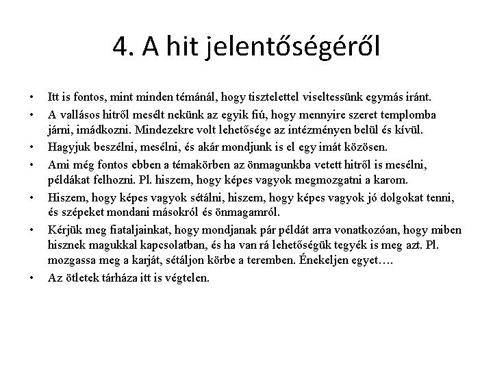 4. A hit jelentőségéről • • Itt is fontos, mint minden témánál, hogy tisztelettel