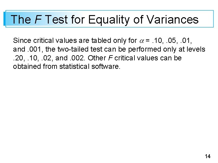 The F Test for Equality of Variances Since critical values are tabled only for