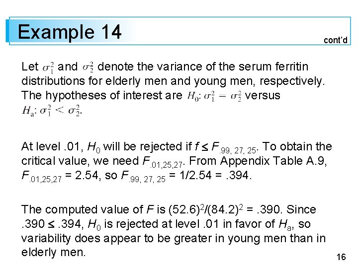 Example 14 cont’d Let and denote the variance of the serum ferritin distributions for