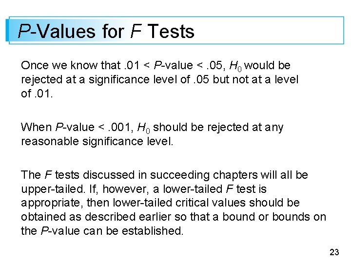 P-Values for F Tests Once we know that. 01 < P-value <. 05, H