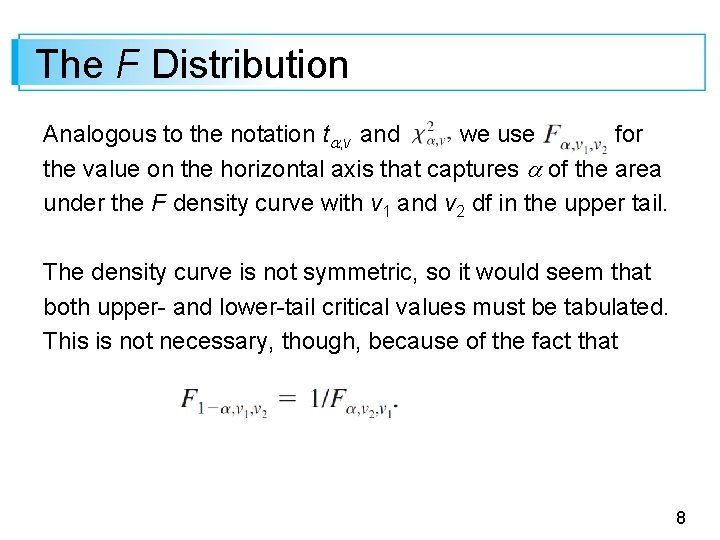 The F Distribution Analogous to the notation t , v and we use for