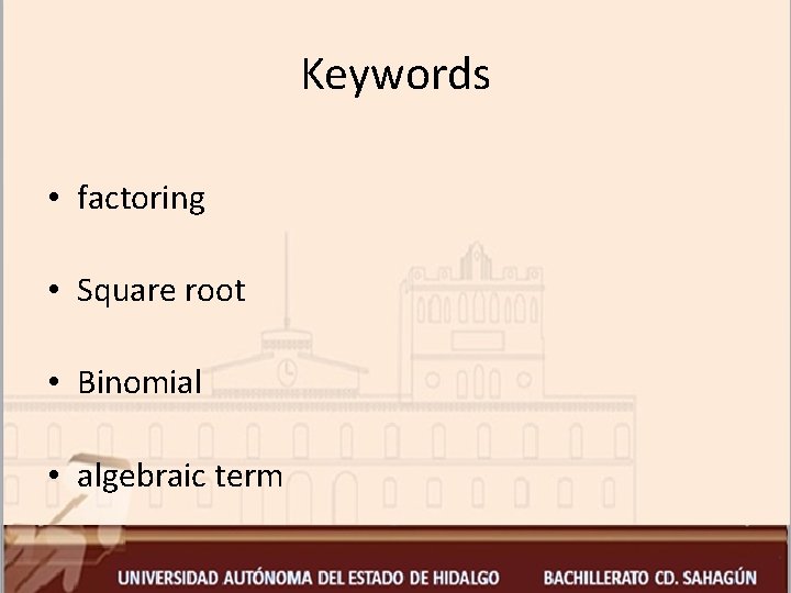 Keywords • factoring • Square root • Binomial • algebraic term 