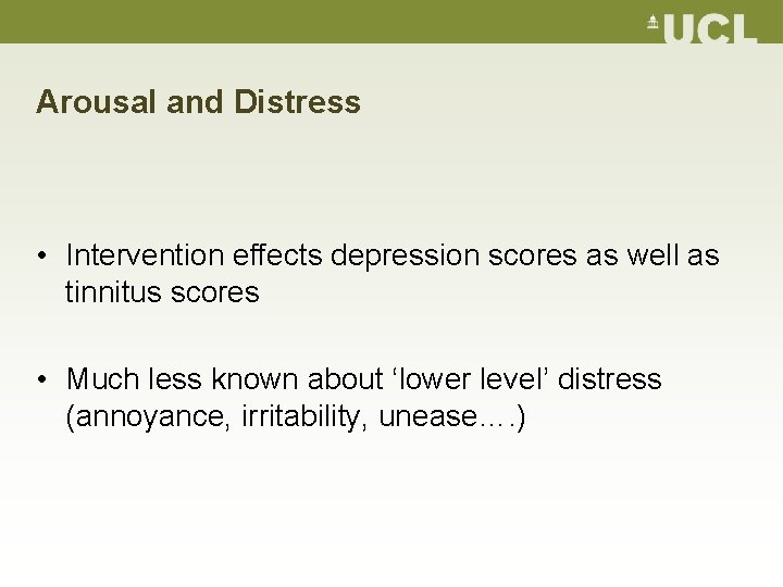 Arousal and Distress • Intervention effects depression scores as well as tinnitus scores •