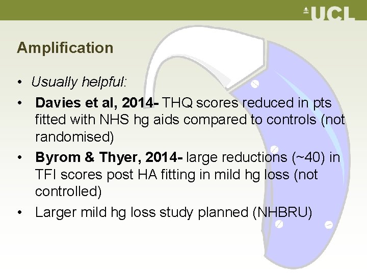 Amplification • Usually helpful: • Davies et al, 2014 - THQ scores reduced in