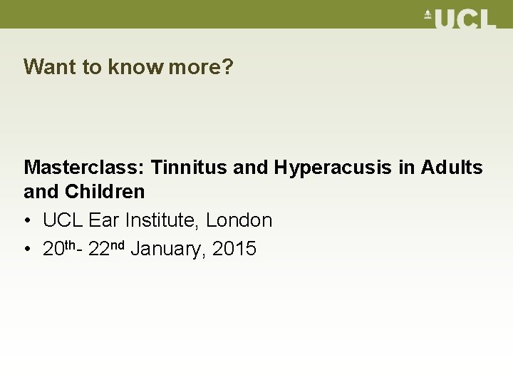 Want to know more? Masterclass: Tinnitus and Hyperacusis in Adults and Children • UCL