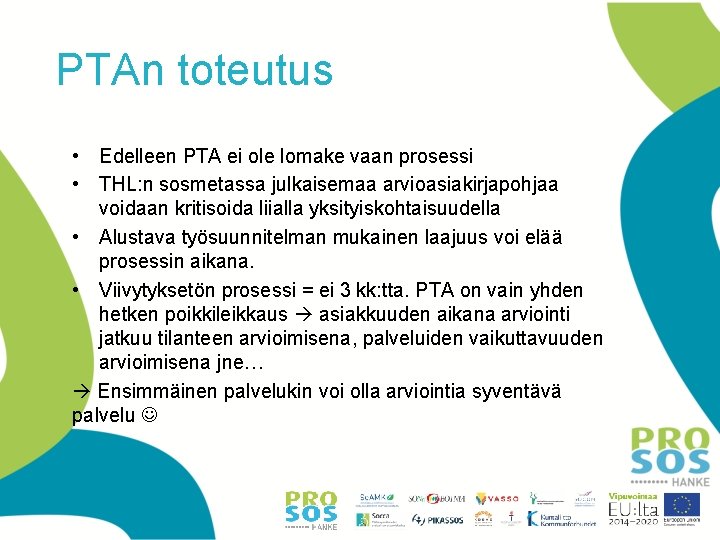 PTAn toteutus • Edelleen PTA ei ole lomake vaan prosessi • THL: n sosmetassa PTAn toteutus • Edelleen PTA ei ole lomake vaan prosessi • THL: n sosmetassa