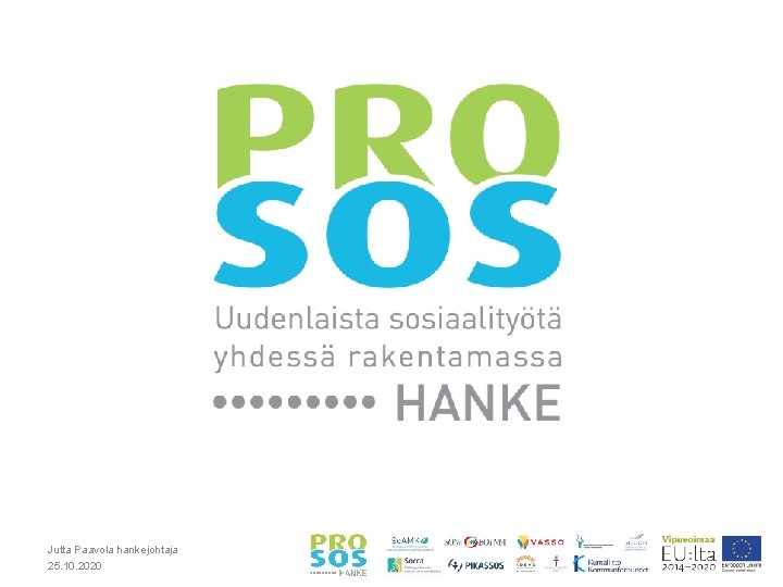 Jutta Paavola hankejohtaja 25. 10. 2020 Jutta Paavola hankejohtaja 25. 10. 2020